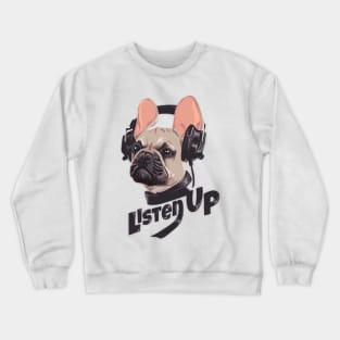 listen up dog Crewneck Sweatshirt